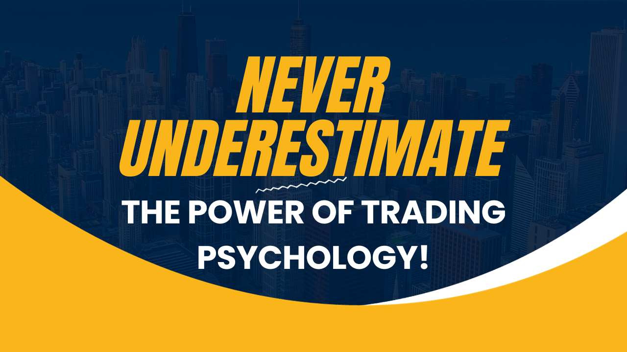 Never Underestimate The Power of Trading Psychology