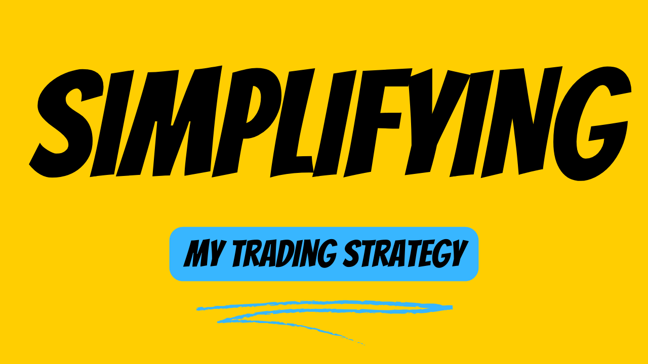 Simplifying My Trading Strategy