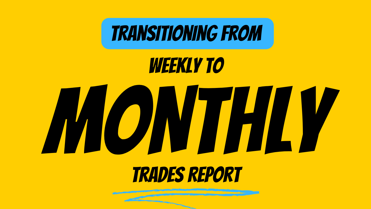 Transitioning from Weekly to Monthly Trading Updates