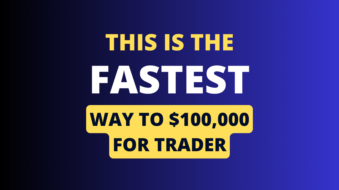 This is the fastest way to $100k for Trader