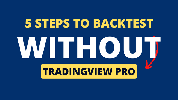 5 Steps To Backtest Without Tradingview Pro.