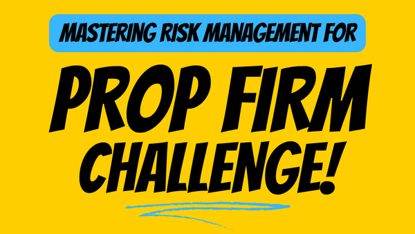 Mastering Risk Management Tactics for Prop Firm Trading Challenges