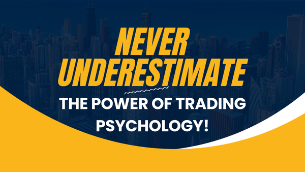 Never Underestimate The Power of Trading Psychology