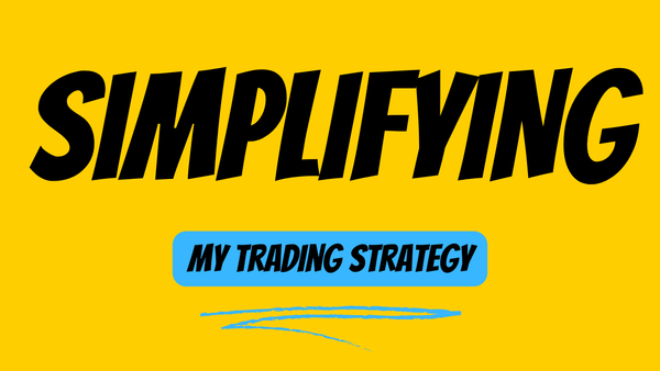 Simplifying My Trading Strategy