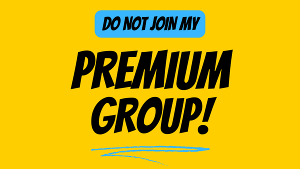 Don't Join My Premium Trading Group!